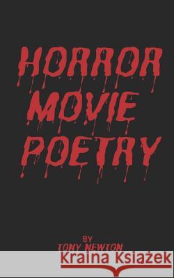 Horror Movie Poetry Tony Newton 9781081899813