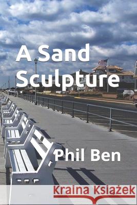 A Sand Sculpture Phil Ben 9781082486135