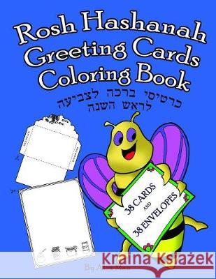 Rosh Hashanah Greeting Cards Coloring Book: This unique Rosh Hashanah book includes 38 greeting cards to cut-out and color. And 38 envelopes to cut-ou Alex Man Alex Man 9781086069532 Independently Published