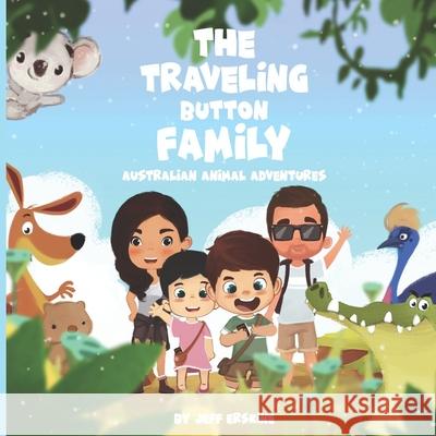 The Traveling Button Family: Australian Animal Adventures Kim Erskine Jeff Erskine 9781086629231