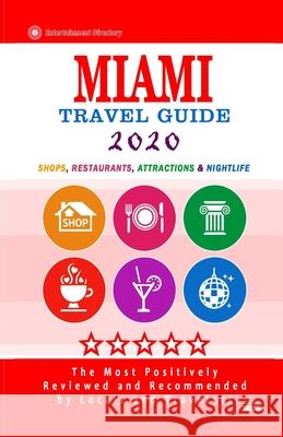 Miami Travel Guide 2020: Shops, Arts, Entertainment and Good Places to Drink and Eat in Miami, Florida (Travel Guide 2020) George George R. Schulz 9781086918311