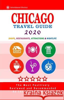 Chicago Travel Guide 2020: Shops, Arts, Entertainment and Good Places to Drink and Eat in Chicago, Illinois (Travel Guide 2020) Maurice N. Hammett 9781087040196
