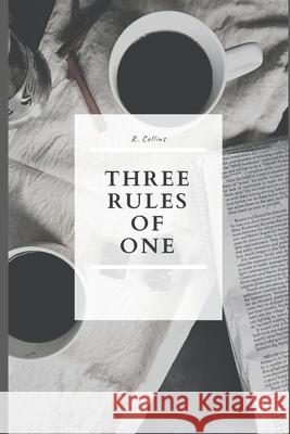 Three Rules of One R. Collins 9781087260525 Independently Published