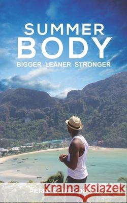 Summer Body: Bigger Leaner Stronger Pierre-Olivier Joyal 9781087282893
