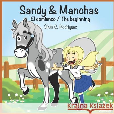 Sandy & Manchas: El comienzo / The beginning Gerardo Morales Patricia Gabela Silvia C. Rodriguez 9781087288604 Independently Published