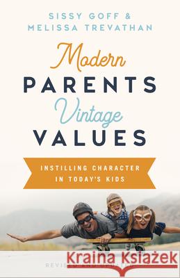 Modern Parents, Vintage Values, Revised and Updated: Instilling Character in Today's Kids Sissy, Lpc-Mhsp Goff Melissa Trevathan 9781087701271