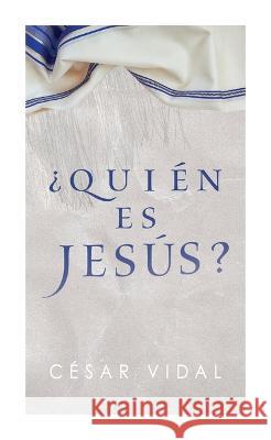 ¿Quién Es Jesús? Vidal, César 9781087772011