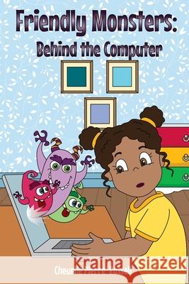Friendly Monsters: Behind the Computer Cheurlie Pierre-Russell 9781087807720 J3russell, LLC.