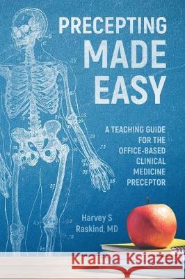 Precepting Made Easy: A Teaching Guide for the Office Based Clinical Medicine Preceptor Harvey S. Raskind 9781087814483 Pages from Palo
