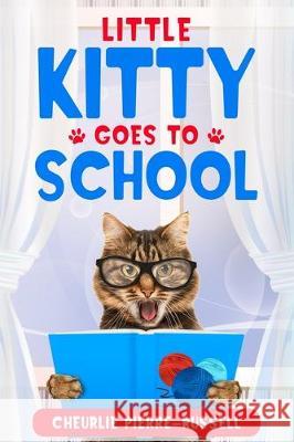 Little Kitty Goes to School Cheurlie Pierre-Russell 9781087852812 J3russell, LLC.