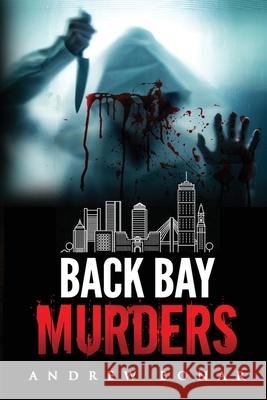 Back Bay Murders Andrew Bonar Parisa Zolfaghari Alex Zolfaghari 9781087865188