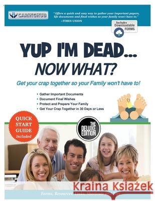 Yup I'm Dead...Now What? The Deluxe Edition: A Guide to My Life Information, Documents, Plans and Final Wishes Caringhub 9781087866208 Becky Badalato