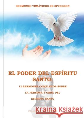 El Poder del Espíritu Santo en la Letra Grande: 12 Sermones completos sobre la Persona y Obra del Espíritu Santo, (El mismo autor de Solamente por Gra Spurgeon, Charles 9781087872391