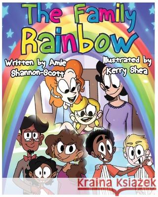 The Family Rainbow Amie Shannon-Scott Kerry Shea 9781087872896
