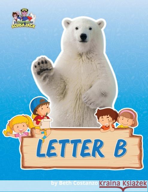 Letter B/Bears Activity Workbook for Kids 2-6 Beth Costanzo 9781087901060 IngramSpark