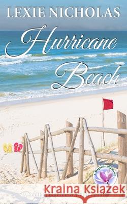 Hurricane Beach: A Sweet Second Chance Romance Lexie Nicholas 9781087938899