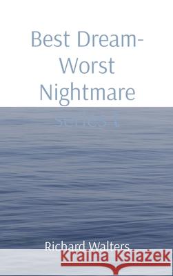 Best Dream- Worst Nightmare series t Richard Walters 9781087983523