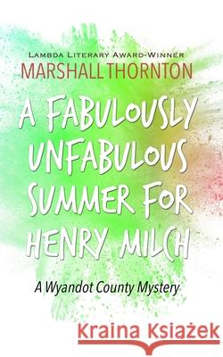 A Fabulously Unfabulous Summer for Henry Milch Marshall Thornton 9781088023006