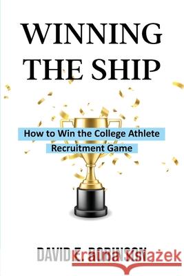 Winning the Ship David E. Robinson 9781088026694 Scholar Champion Athlete Recruiting