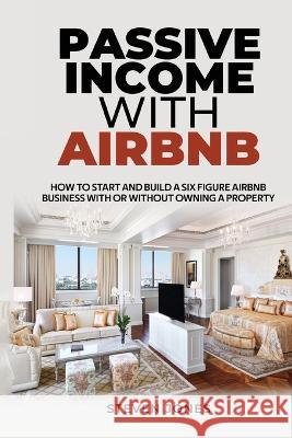 Passive Income With Airbnb Steven Jones 9781088044247