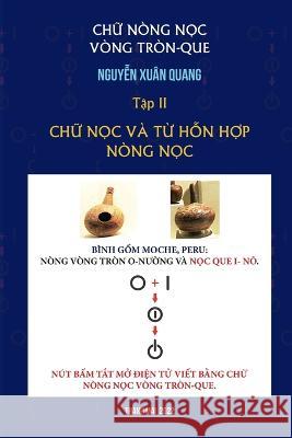 ChỮ Nòng-NỌc Vòng Tròn-Que (TẬp II) Nguyen, Quang Xuan 9781088061299