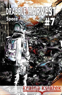 Drabble Harvest #7: Space Junk Terrie Leigh Relf 9781088062050