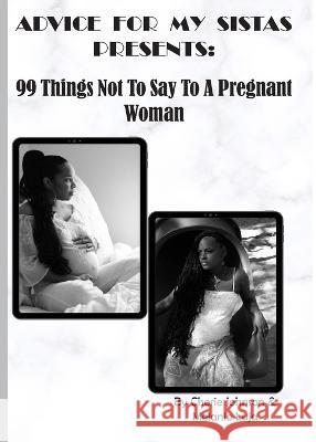 99 Things Not To Say To A Pregnant Woman Cherie Johnson Melanie Luja 9781088080696