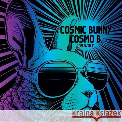 Cosmic Bunny Cosmo B. Om Wolf   9781088125205 IngramSpark