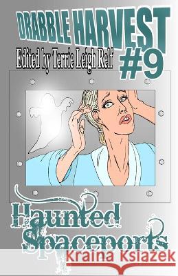 Drabble Harvest 9: Haunted Spaceports Terrie Leigh Relf   9781088131862