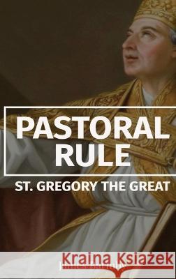Pastoral Rule St Gregory the Great James Barmby  9781088157862