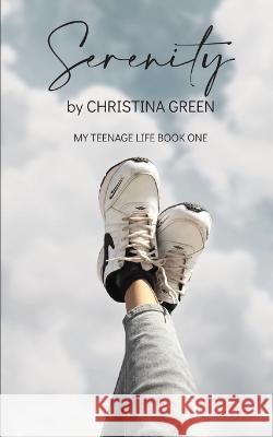 Serenity: My Teenage Life Book One Christina Green   9781088174920 IngramSpark