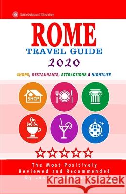 Rome Travel Guide 2020: Shops, Arts, Entertainment and Good Places to Drink and Eat in Rome, Italy (Travel Guide 2020) Herman W. Stewart 9781088605783