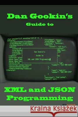 Dan Gookin's Guide to XML and JSON Programming Dan Gookin 9781088918326