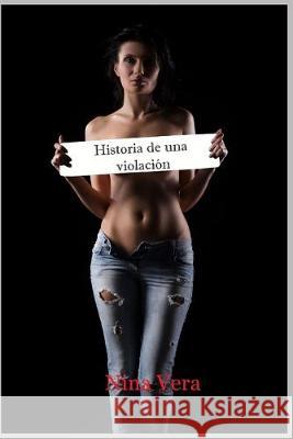 Historia de una violación: Yo te creo Vera, Nina 9781089685494 Independently Published