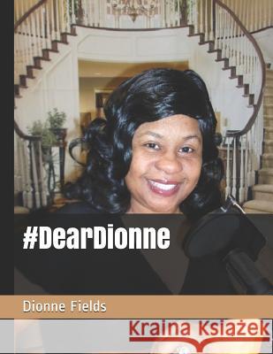 #deardionne Dionne L. Fields 9781090170224 Independently Published