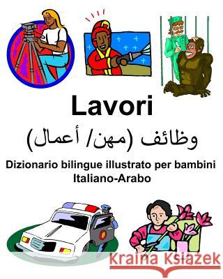 Italiano-Arabo Lavori Dizionario bilingue illustrato per bambini Carlson, Richard 9781090251374