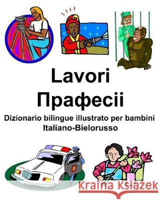 Italiano-Bielorusso Lavori/Прафесіі Dizionario bilingue illustrato per bambini Carlson, Richard 9781090270559