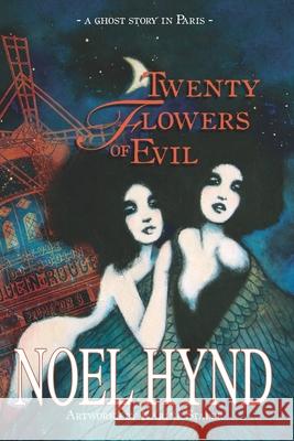 Twenty Flowers of Evil: A Ghost Story in Paris Karine Stader Noel Hynd 9781090315557