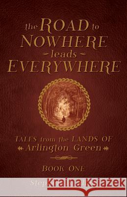 The Road to Nowhere Leads Everywhere Stephen B. Allen 9781090439031