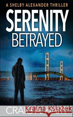 Serenity Betrayed Craig a. Hart 9781090605177