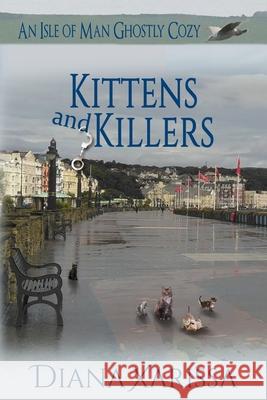Kittens and Killers Diana Xarissa 9781090641083 Independently Published