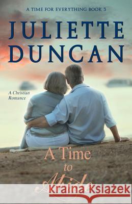 A Time to Abide: A Christian Romance Juliette Duncan 9781091189942