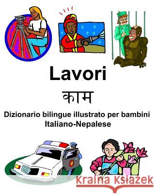 Italiano-Nepalese Lavori/काम Dizionario bilingue illustrato per bambini Carlson, Richard 9781091212589