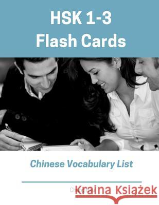 Hsk 1-3 Flash Cards Chinese Vocabulary List: Practice New Standard Course for Hsk Test Preparation Level 1,2,3 Exam. Full 600 Vocab Flashcards with Si Chung Hsu 9781091411074