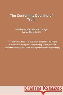 The Conformity Doctrine of Truth Matthew Smith 9781091473973