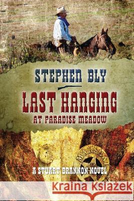 Last Hanging at Paradise Meadow Stephen Bly 9781091570368