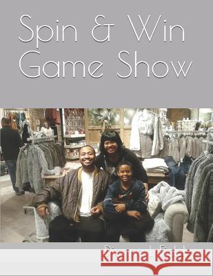 Spin & Win Game Show Dionne L. Fields 9781091576667 Independently Published