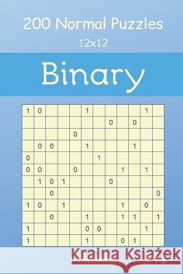 Binary Puzzles - 200 Normal Puzzles 12x12 Vol.14 David Smith 9781091622012