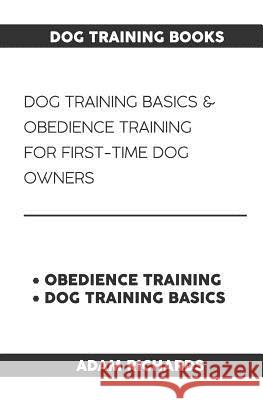 Dog Training Books: Dog Training Basics & Obedience Training for First-Time Dog Owners Vivaco Books 9781091782099