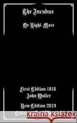 The Incubus: Or Night-Mare Tarl Warwick John Waller 9781091915480 Independently Published